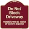 Signmission Designer Series-Do Not Block Driveway Violators Will Towed Owner Expense, 18" L, 18" H, BU-1818-9853 A-DES-BU-1818-9853 - alternate 1
